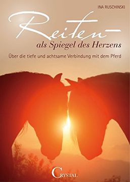 portada Reiten als Spiegel des Herzens: Über die Tiefe und Achtsame Verbindung mit dem Pferd (in German)
