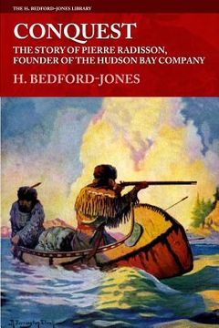 portada Conquest: The Story of Pierre Radisson, Founder of the Hudson Bay Company (in English)