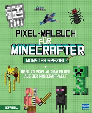 portada Pixel-Malbuch f? R Minecrafter - Monster Spezial -? Ber 70 Pixel-Ausmalbilder aus der Minecraft-Welt (en Alemán)