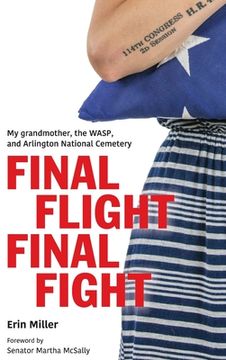 portada Final Flight Final Fight: My grandmother, the WASP, and Arlington National Cemetery (en Inglés)