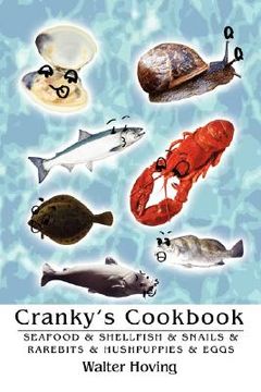 portada cranky's cookbook: seafood & shellfish & snails & rarebits & hushpuppies & eggs (en Inglés)