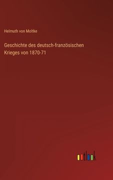 portada Geschichte des deutsch-französischen Krieges von 1870-71 (en Alemán)