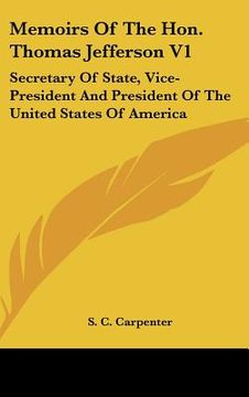 portada memoirs of the hon. thomas jefferson v1: secretary of state, vice-president and president of the united states of america