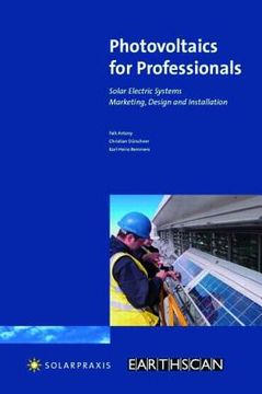 Photovoltaics for Professionals: Solar Electric Systems-Marketing, Design and Installation (en Inglés)