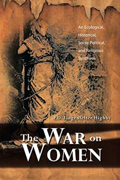 portada The war on Women: An Ecological, Historical, Socio-Political, and Religious Synthesis (en Inglés)