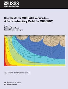 portada User Guide for MODPATH Version 6-A Particle-Tracking Model for MODFLOW (en Inglés)
