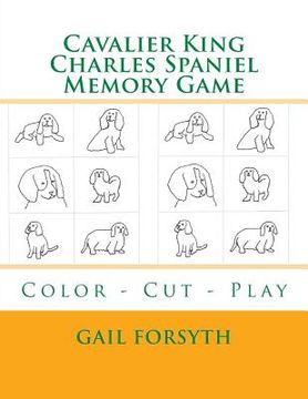 portada Cavalier King Charles Spaniel Memory Game: Color - Cut - Play (en Inglés)