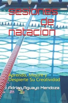 portada Sesiones de Natacion: Aprenda, Mejore y Despierte su Creatividad (in Spanish)