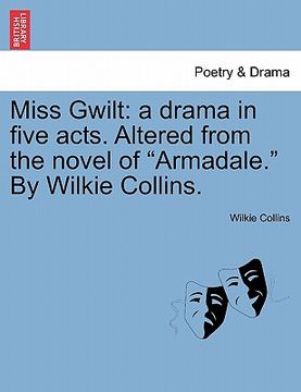 portada miss gwilt: a drama in five acts. altered from the novel of "armadale." by wilkie collins. (en Inglés)