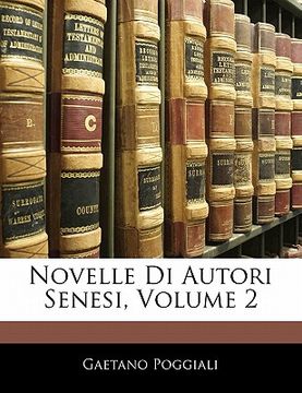portada Novelle Di Autori Senesi, Volume 2 (in Italian)