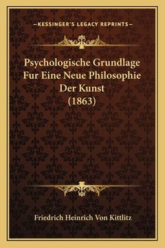 portada Psychologische Grundlage Fur Eine Neue Philosophie Der Kunst (1863) (en Alemán)