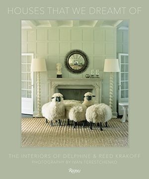 portada Houses That we Dreamt of: The Interiors of Delphine and Reed Krakoff (en Inglés)