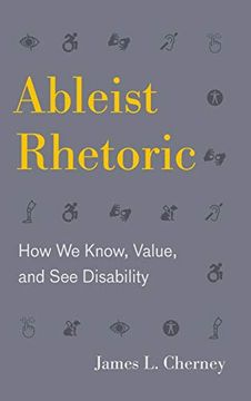 portada Ableist Rhetoric: How we Know, Value, and see Disability (Rsa Series in Transdisciplinary Rhetoric) (en Inglés)