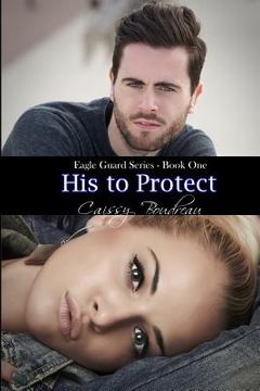 portada His to Protect: Eagle Guard Series (en Inglés)