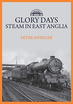 portada Glory Days: Steam in East Anglia (en Inglés)