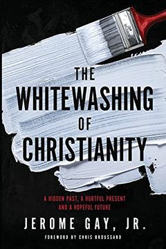 portada The Whitewashing of Christianity: A Hidden Past, a Hurtful Present, and a Hopeful Future (in English)