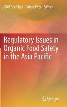 portada Regulatory Issues in Organic Food Safety in the Asia Pacific (en Inglés)
