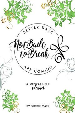 portada Not Built to Break: Better Days are Coming (en Inglés)