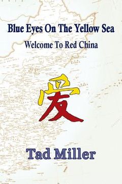 portada Blue Eyes on the Yellow Sea: Welcome to Red China (in English)