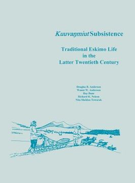 portada kuuvanmiut subsistence: traditional eskimo life in the latter twentieth century