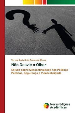 portada Não Desvie o Olhar: Estudo Sobre Descontinuidade nas Políticas Públicas, Segurança e Vulnerabilidade (en Portugués)