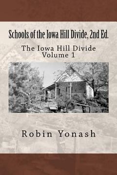 portada Schools of the Iowa Hill Divide: The Iowa Hill Divide Volume 1, 2nd Edition (en Inglés)
