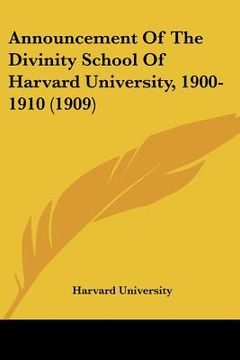 portada announcement of the divinity school of harvard university, 1900-1910 (1909) (en Inglés)