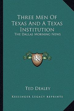 portada three men of texas and a texas institution: the dallas morning news (en Inglés)