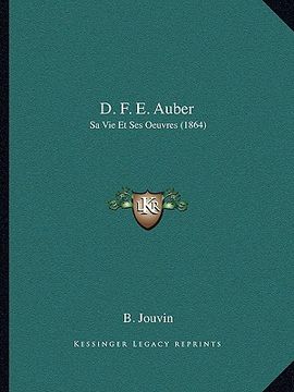 portada d. f. e. auber: sa vie et ses oeuvres (1864) (en Inglés)