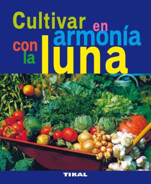 portada Cultivar en Armonia con la Luna (Jardinería y Plantas) (in Spanish)