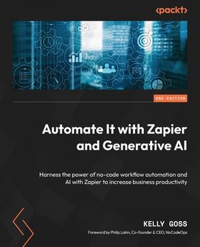 portada Automate It with Zapier and Generative AI - Second Edition: Harness the power of no-code workflow automation and AI with Zapier to increase business p (en Inglés)