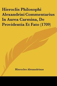 portada Hieroclis Philosophi Alexandrini Commentarius In Aurea Carmina, De Providentia Et Fato (1709) (en Latin)