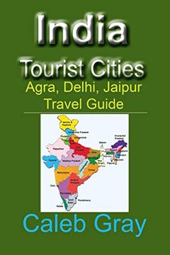 portada India Tourist Cities: Agra, Delhi, Jaipur Travel Guide 