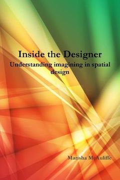 portada Inside the Designer: Understanding imagining in spatial design. (en Inglés)