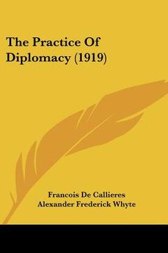 portada the practice of diplomacy (1919) (en Inglés)