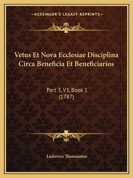 portada Vetus Et Nova Ecclesiae Disciplina Circa Beneficia Et Beneficiarios: Part 3, V3, Book 1 (1787) (en Latin)