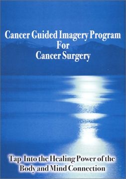 portada Cancer Guided Imagery Program For Cancer Surgery NTSC DVD: Tap into the Healing Power of the Body & Mind Connection: Tap into the Healing Power of the Body and Mind Connection