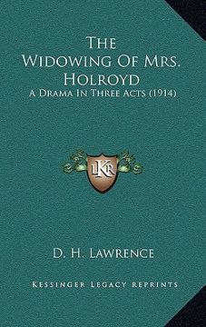 portada the widowing of mrs. holroyd: a drama in three acts (1914) (en Inglés)