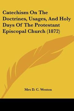 portada catechism on the doctrines, usages, and holy days of the protestant episcopal church (1872) (en Inglés)