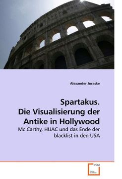 portada Spartakus. Die Visualisierung der Antike in Hollywood: Mc Carthy, HUAC und das Ende der blacklist in den USA