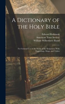 portada A Dictionary of the Holy Bible: For General use in the Study of the Scriptures; With Engravings, Maps, and Tables (en Inglés)