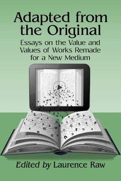 portada Adapted From the Original: Essays on the Value and Values of Works Remade for a new Medium (en Inglés)