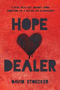 portada Hope Dealer: A Raw, Real-Life Journey From Addiction to a Better Life in Recovery (en Inglés)