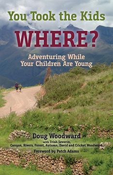 portada You Took the Kids Where?: Adventuring While Your Children Are Young (in English)