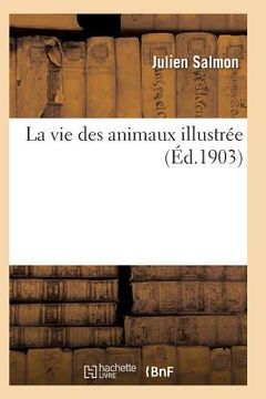 portada La Vie Des Animaux Illustrée (en Francés)