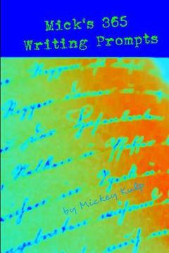 portada Mick's 365 Writing Prompts: Provocative prompts to keep your brain percolating. For writers at every level. (en Inglés)