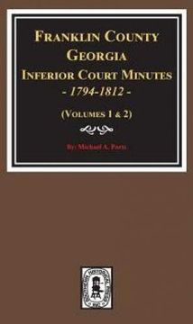 portada Franklin County, Georgia Inferior Court Minutes, 1794-1812. (en Inglés)