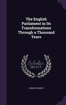 portada The English Parliament in Its Transformations Through a Thousand Years (en Inglés)