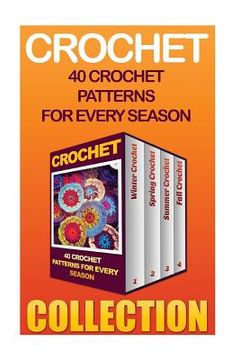 portada Crochet: 40 Crochet Patterns For Every Season (en Inglés)