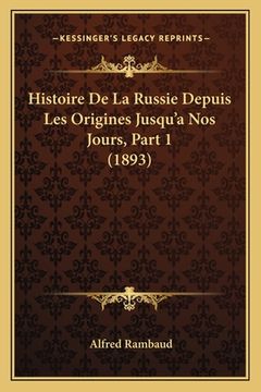 portada Histoire De La Russie Depuis Les Origines Jusqu'a Nos Jours, Part 1 (1893) (en Francés)